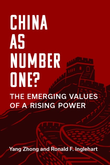 China as Number One? – The Emerging Values of a Rising Power - The Emerging Values of a Rising Power