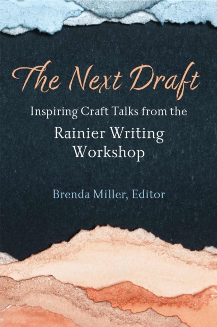 The Next Draft - Inspiring Craft Talks from the Rainier Writing Workshop