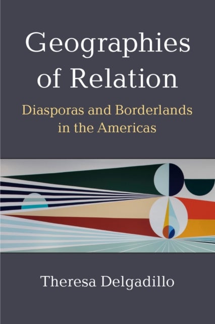 Geographies of Relation – Diasporas and Borderlands in the Americas - Diasporas and Borderlands in the Americas