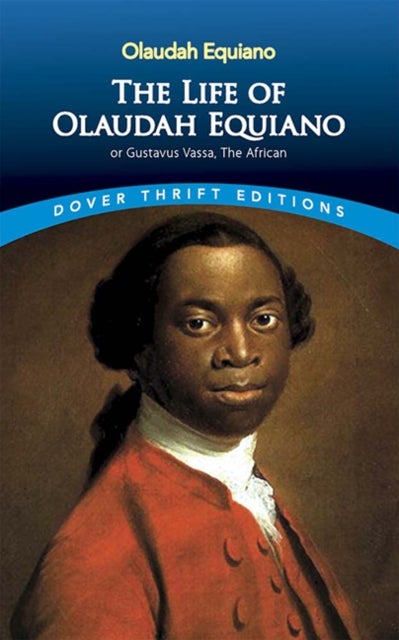 The Life Of Olaudah Equiano, Or Gustavus Vassa, The African - Or Gustavus Vassa, the African
