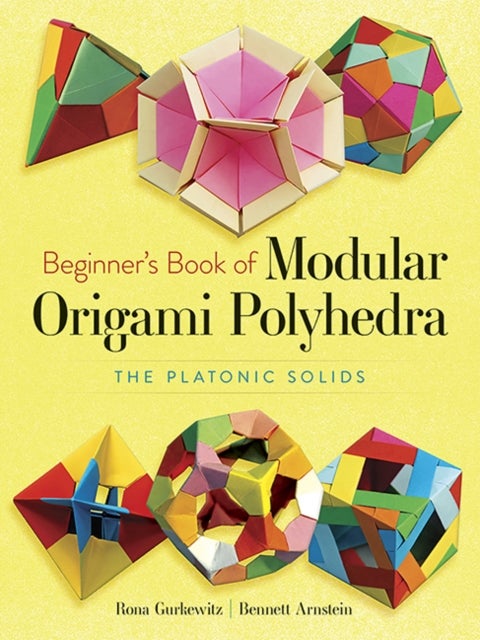 Beginner''s Book of Modular Origami Polyhedra - The Platonic Solids