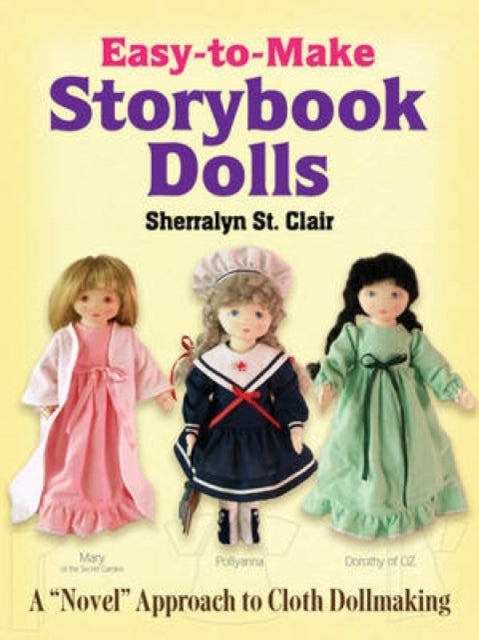 Easy-to-Make Storybook Dolls - A "Novel" Approach to Cloth Dollmaking