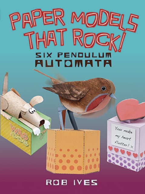 Paper Models That Rock! - 6 Pendulum Automata