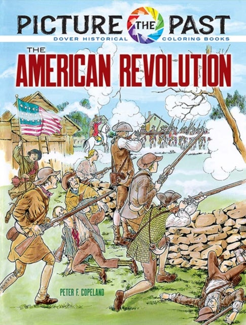 Picture the Past: The American Revolution - Historical Coloring Book