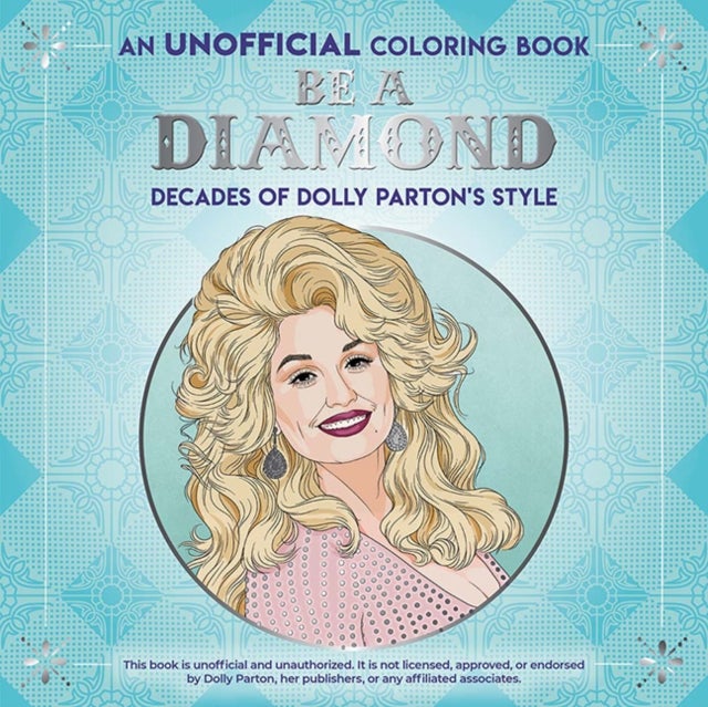 Be a Diamond: Decades of Dolly Parton's Style - An Unofficial Coloring Book