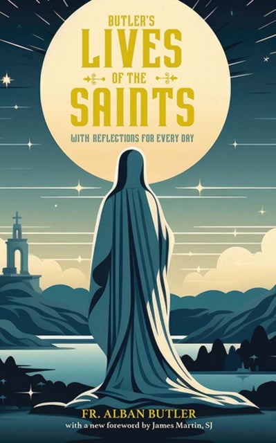 Butler''s Lives of the Saints - With Reflections for Every Day