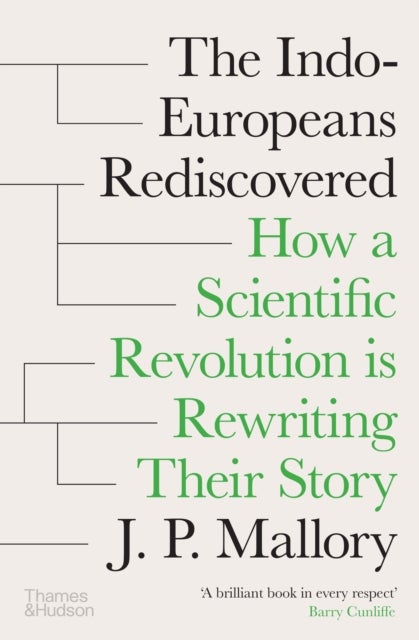 The Indo-europeans Rediscovered - How a Scientific Revolution is Rewriting their Story
