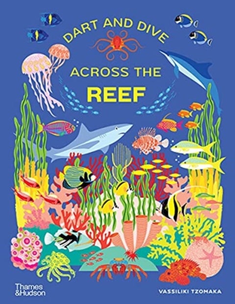 Dart and Dive across the Reef - Life in the world’s busiest reefs