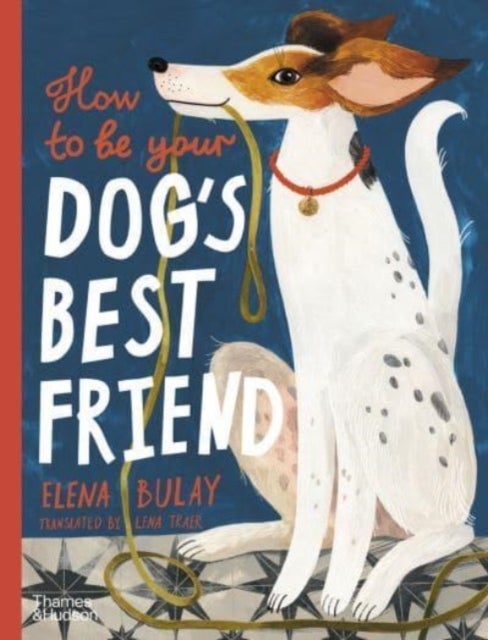 How to Be Your Dog''s Best Friend