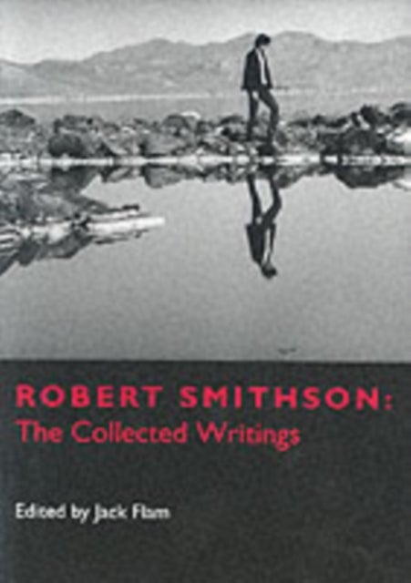 Robert Smithson – The Collected Writings