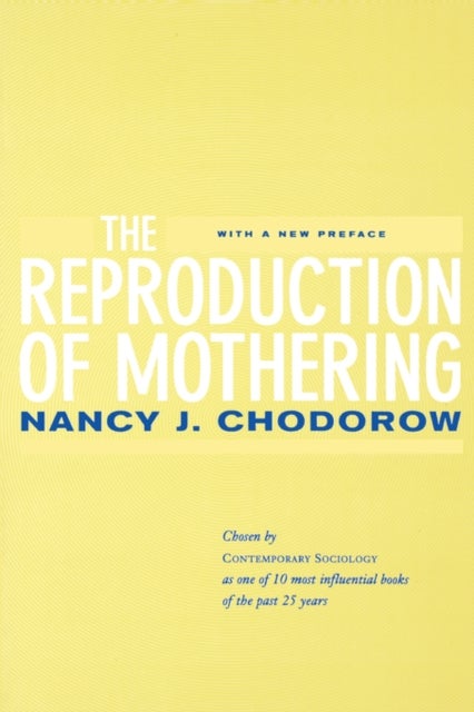 The Reproduction of Mothering – Psychoanalysis & the Sociology of Gender Rev - Psychoanalysis and the Sociology of Gender, Updated Edition