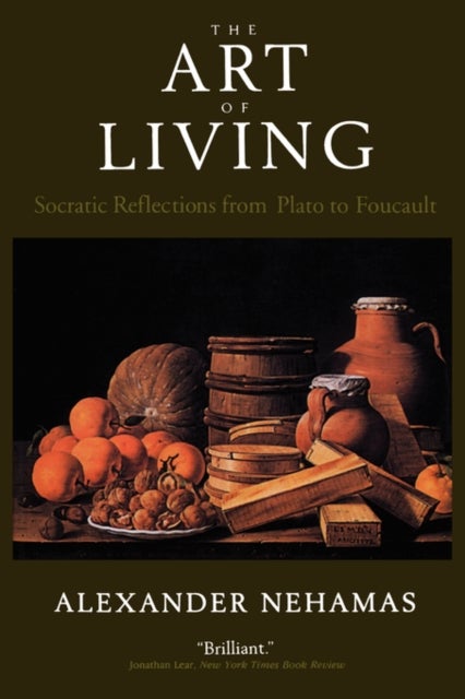 The Art of Living – Socratic Reflections from Plato to Foucault (Paper) - Socratic Reflections from Plato to Foucault