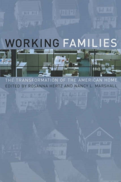 Working Families – The Transformation of the American Home - The Transformation of the American Home