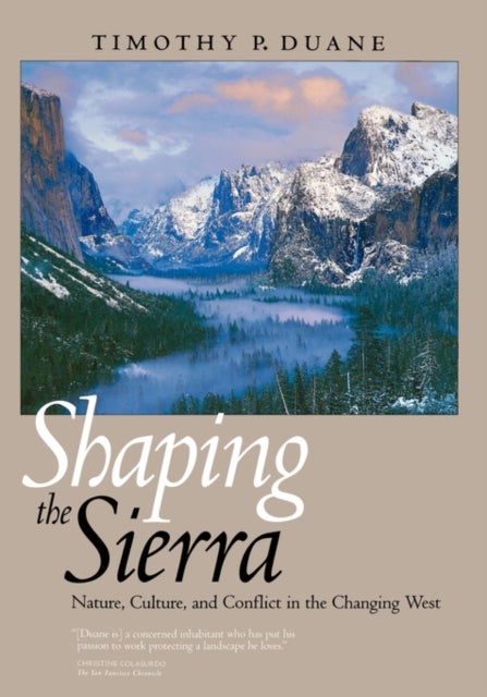 Shaping the Sierra – Nature, Culture, & Conflict in the Changing West - Nature, Culture, and Conflict in the Changing West