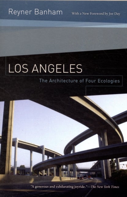 Los Angeles – The Architecture of Four Ecologies – Second Edition - The Architecture of Four Ecologies
