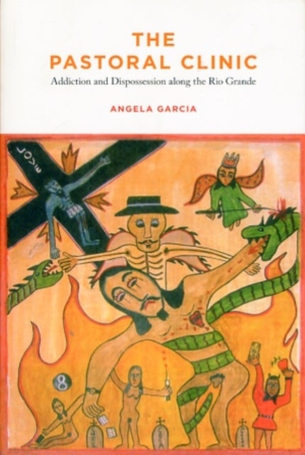 The Pastoral Clinic - Addiction and Dispossession along the Rio Grande