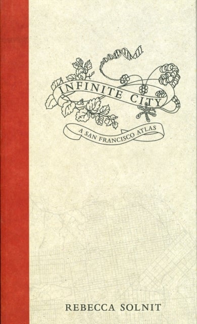 Infinite City – A San Francisco Atlas - A San Francisco Atlas