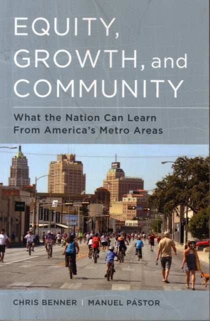 Equity, Growth, and Community – What the Nation Can Learn from America`s Metro Areas - What the Nation Can Learn from America's Metro Areas