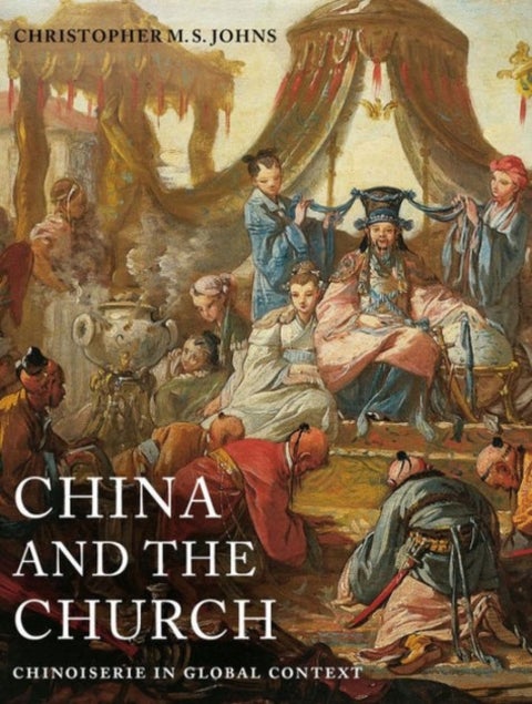China and the Church – Chinoiserie in Global Context - Chinoiserie in Global Context