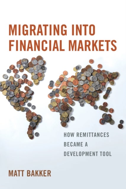 Migrating into Financial Markets – How Remittances Became a Development Tool - How Remittances Became a Development Tool
