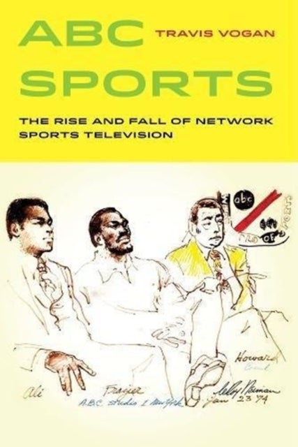 ABC Sports – The Rise and Fall of Network Sports Television - The Rise and Fall of Network Sports Television
