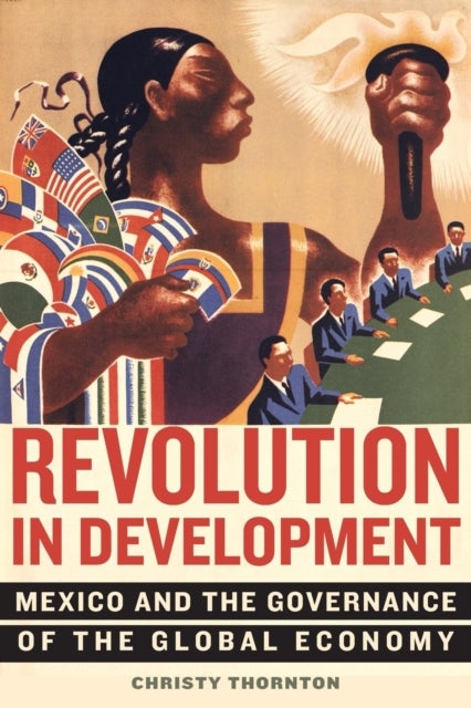 Revolution in Development – Mexico and the Governance of the Global Economy - Mexico and the Governance of the Global Economy