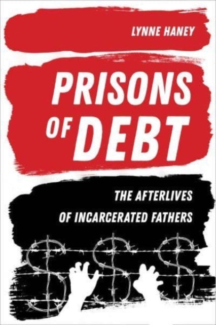 Prisons of Debt – The Afterlives of Incarcerated Fathers - The Afterlives of Incarcerated Fathers