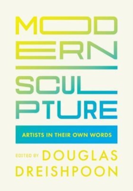 Modern Sculpture – Artists in Their Own Words - Artists in Their Own Words