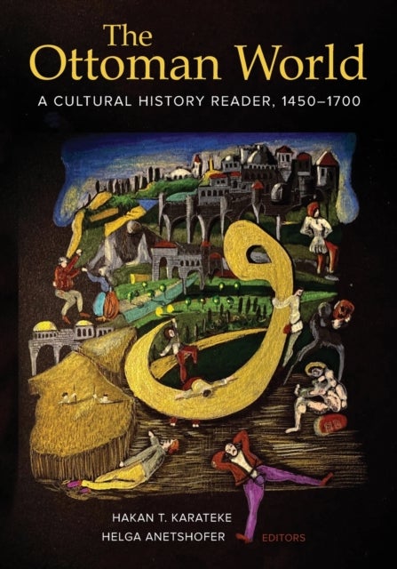 The Ottoman World – A Cultural History Reader, 1450–1700 - A Cultural History Reader, 1450–1700