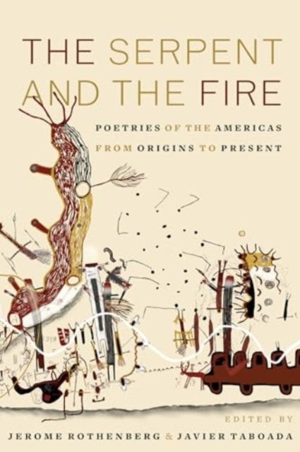 The Serpent and the Fire – Poetries of the Americas from Origins to Present - Poetries of the Americas from Origins to Present