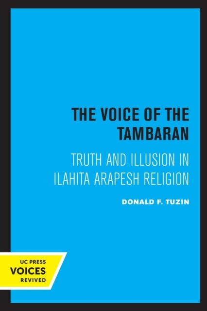 The Voice of The Tambaran – Truth and Illusion in Ilahita Arapesh Religion - Truth and Illusion in Ilahita Arapesh Religion