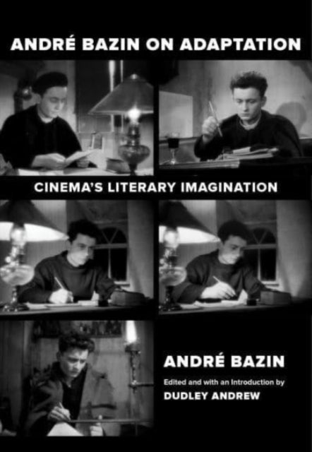 Andre Bazin on Adaptation - Cinema's Literary Imagination