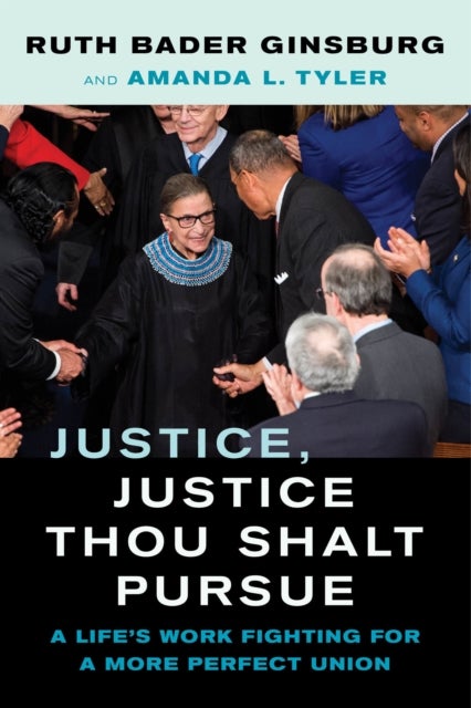Justice, Justice Thou Shalt Pursue – A Life`s Work Fighting for a More Perfect Union - A Life's Work Fighting for a More Perfect Union