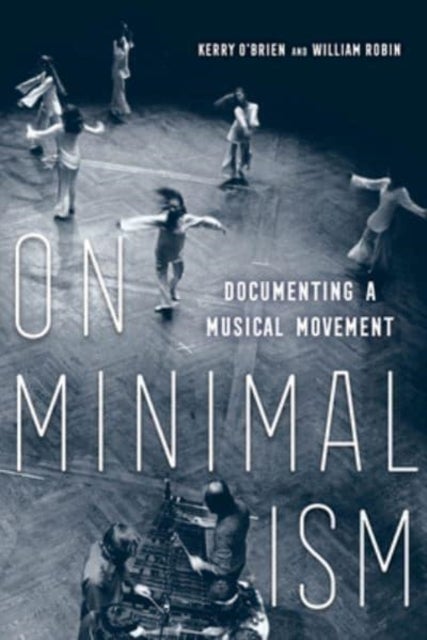 On Minimalism – Documenting a Musical Movement - Documenting a Musical Movement