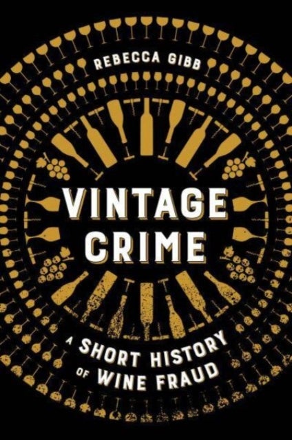 Vintage Crime - A Short History of Wine Fraud