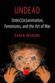 Undead – (Inter)(in)animation, Feminisms, and the Art of War
