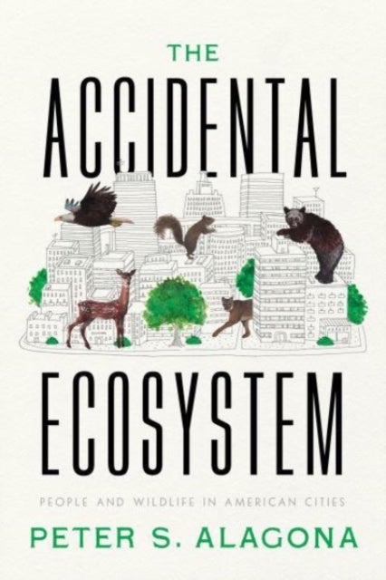 The Accidental Ecosystem – People and Wildlife in American Cities - People and Wildlife in American Cities