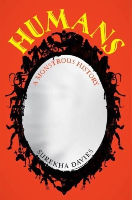 Humans – A Monstrous History - A Monstrous History