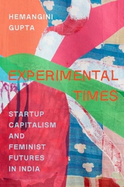 Experimental Times - Startup Capitalism and Feminist Futures in India