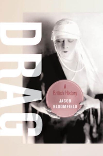 Drag – A British History - A British History
