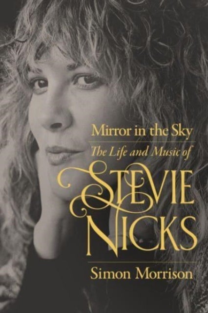 Mirror in the Sky – The Life and Music of Stevie Nicks - The Life and Music of Stevie Nicks