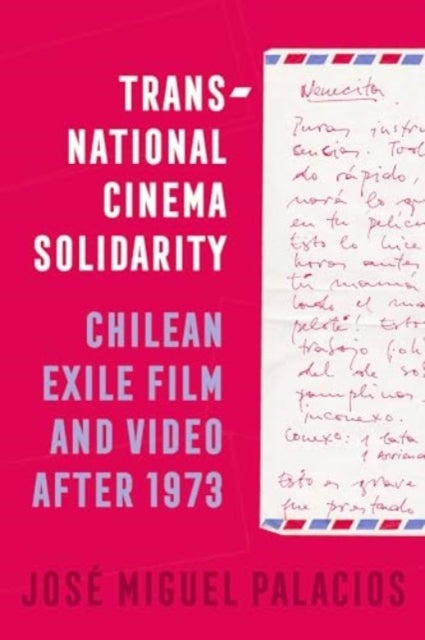 Transnational Cinema Solidarity – Chilean Exile Film and Video after 1973 - Chilean Exile Film and Video after 1973