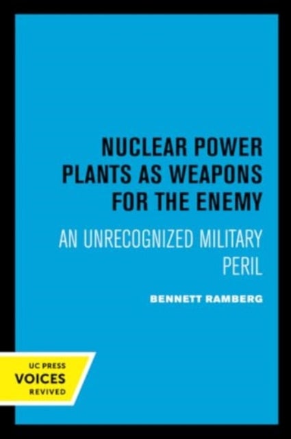 Nuclear Power Plants as Weapons for the Enemy – An Unrecognized Military Peril - An Unrecognized Military Peril