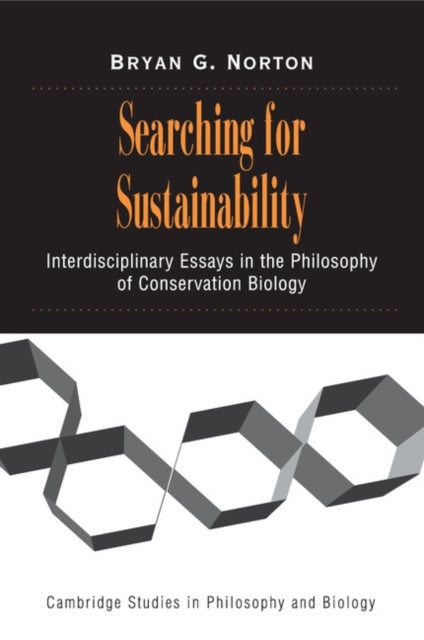 Searching for Sustainability - Interdisciplinary Essays in the Philosophy of Conservation Biology