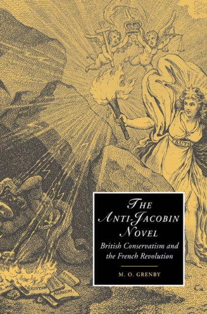 The Anti-Jacobin Novel - British Conservatism and the French Revolution