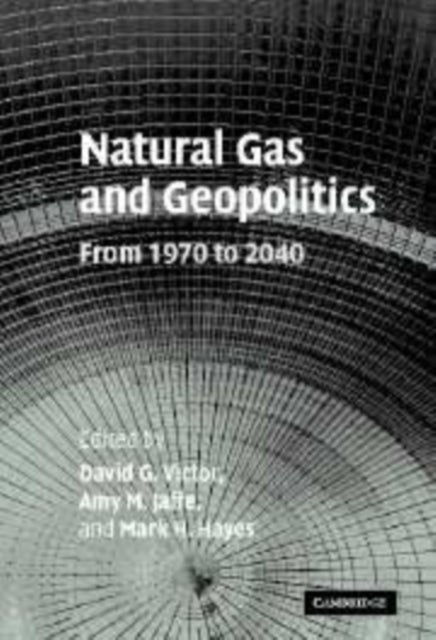 Natural Gas and Geopolitics - From 1970 to 2040
