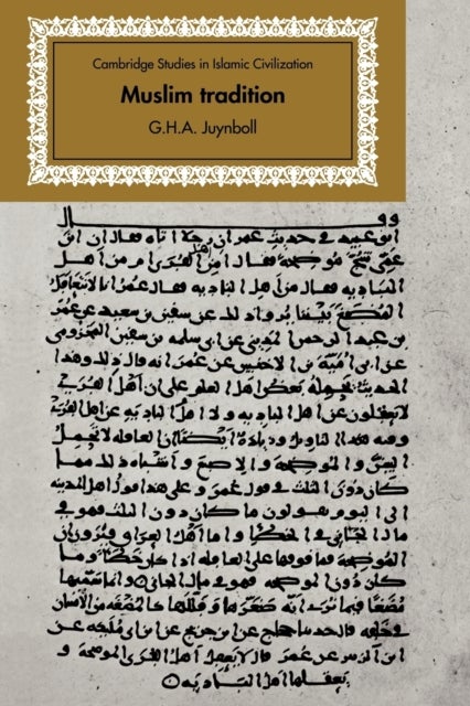 Muslim Tradition - Studies in Chronology, Provenance and Authorship of Early Hadith
