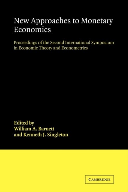 New Approaches to Monetary Economics - Proceedings of the Second International Symposium in Economic Theory and Econometrics