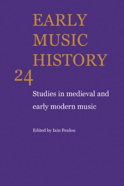 Early Music History: Volume 24 - Studies in Medieval and Early Modern Music
