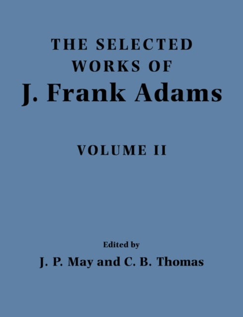 The Selected Works of J. Frank Adams, Volume II